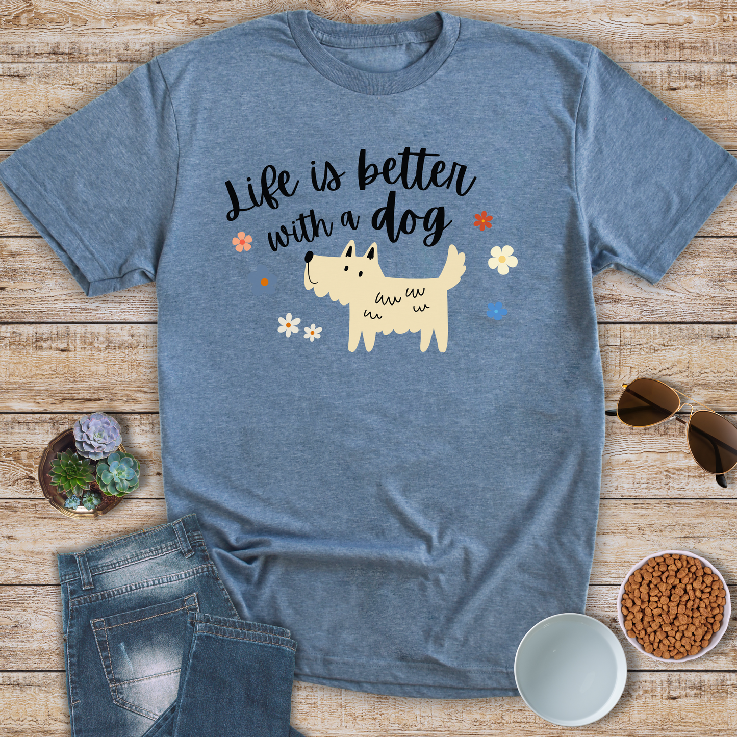 Life Is Better With A Dog T-Shirt