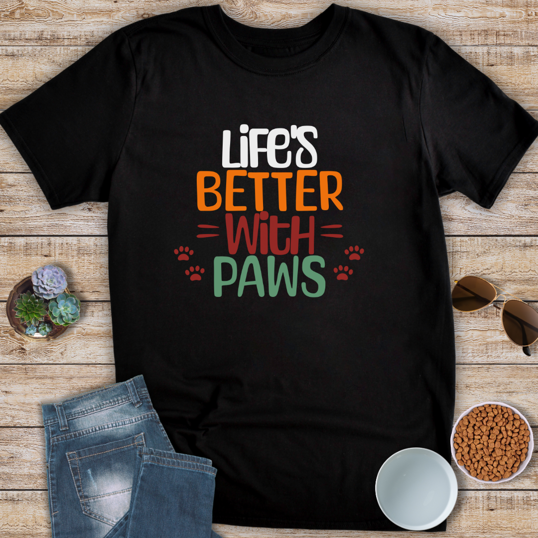 Life's Better With Paws T-Shirt
