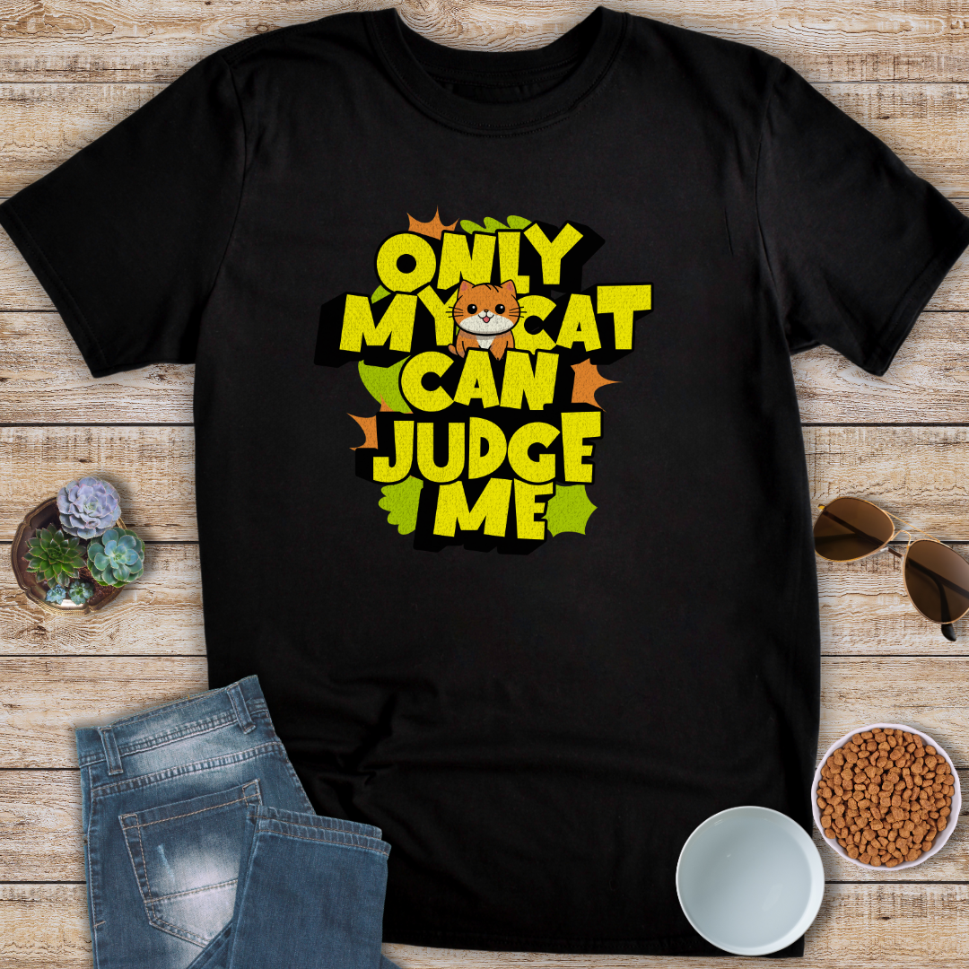 Only My Cat Can Judge Me T-Shirt