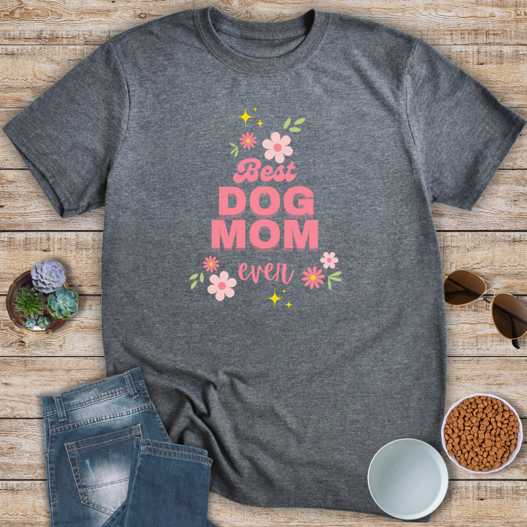 Best Dog Mom Ever T-Shirt