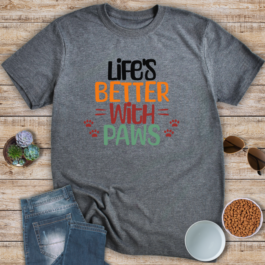 Life's Better With Paws T-Shirt