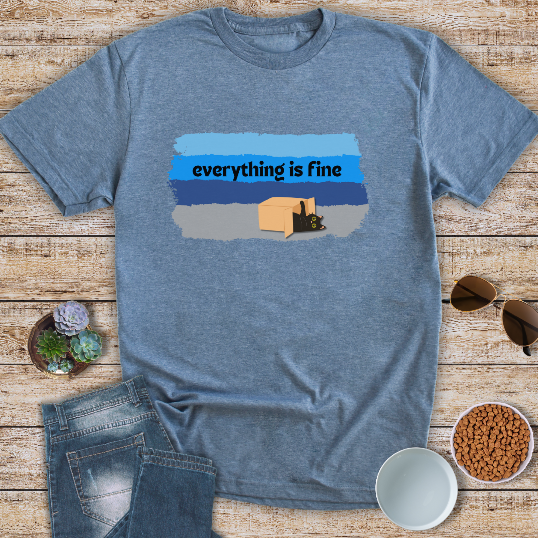 Everything Is Fine T-Shirt