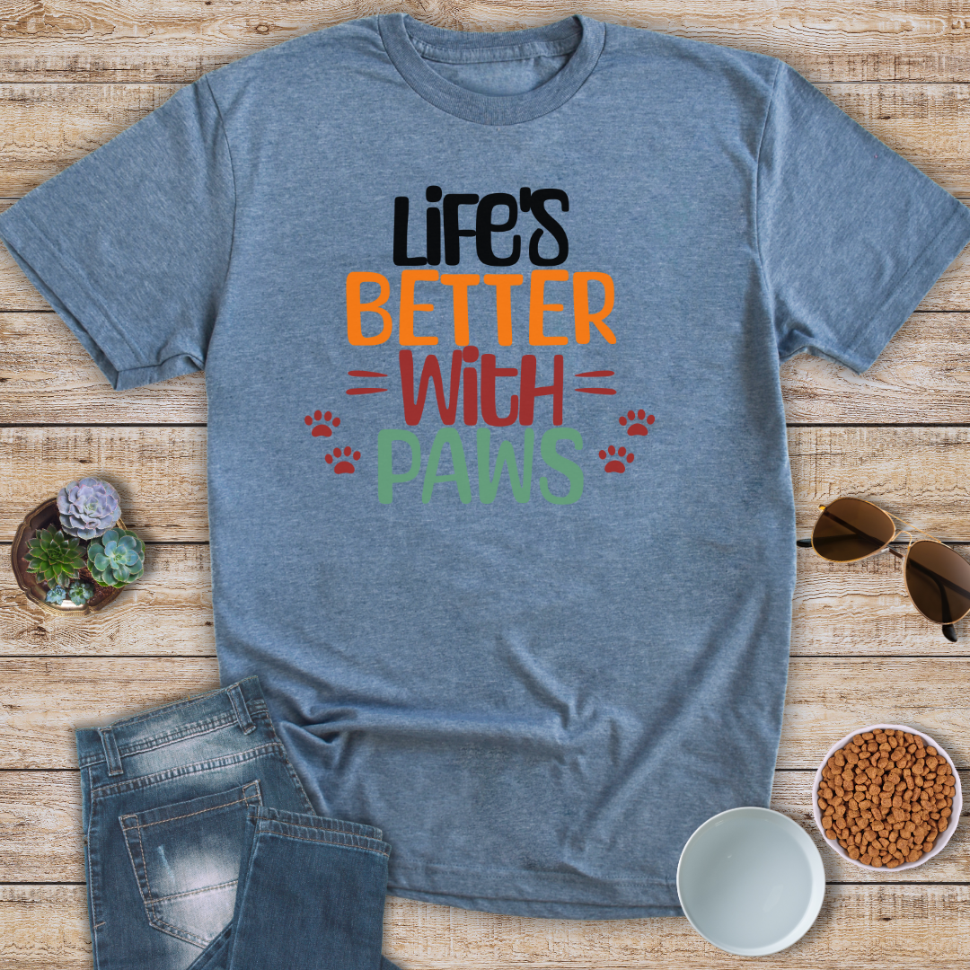 Life's Better With Paws T-Shirt