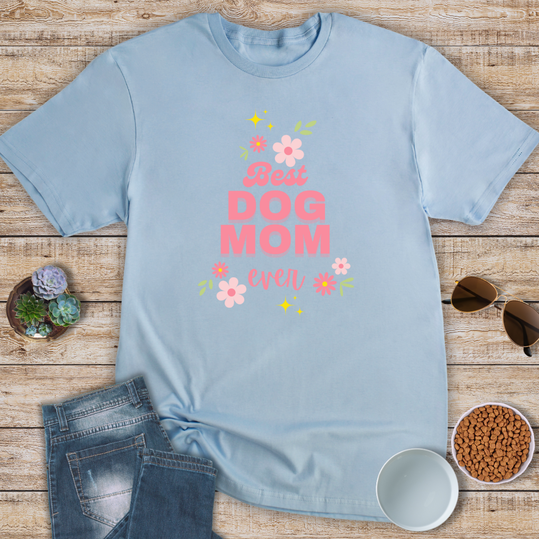 Best Dog Mom Ever T-Shirt