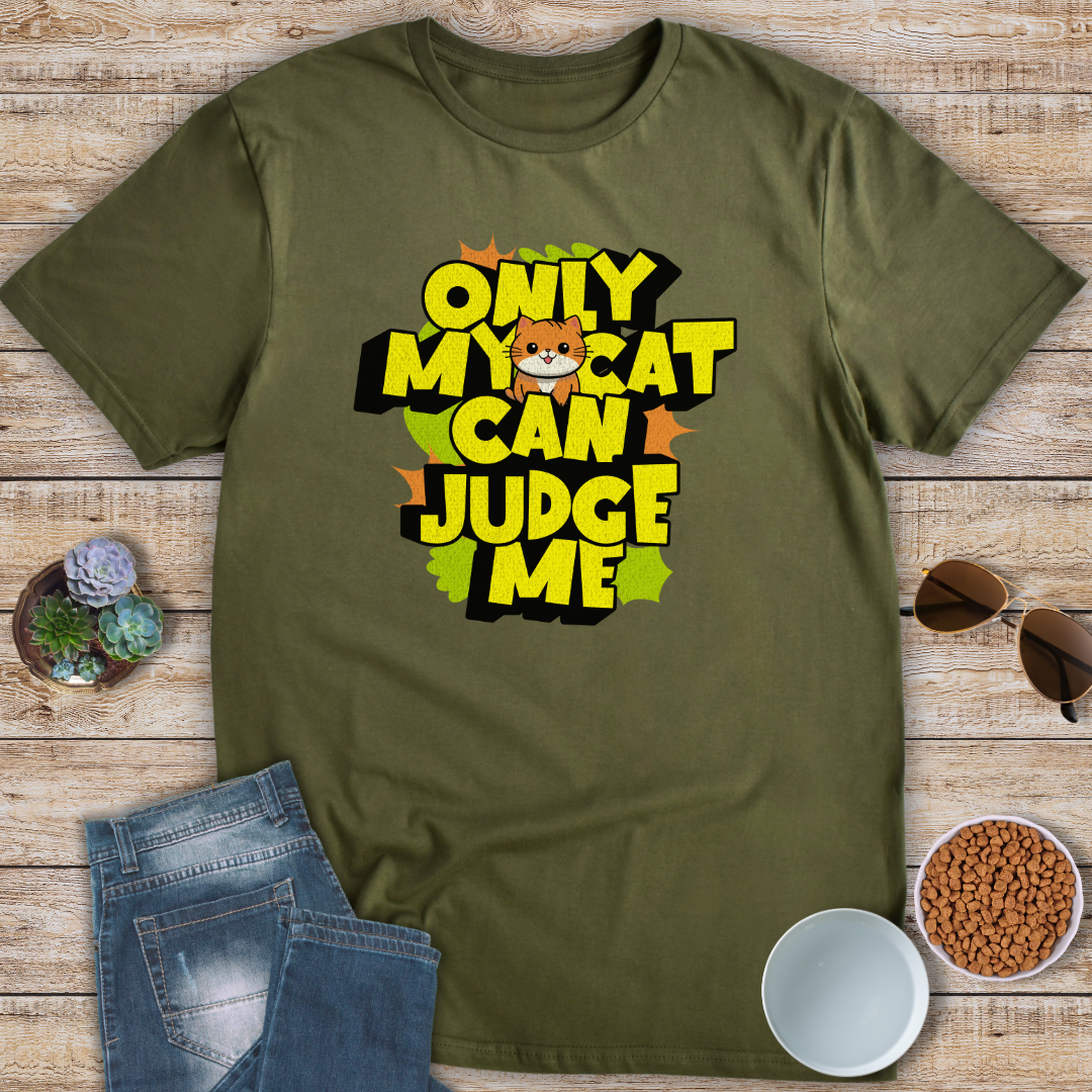 Only My Cat Can Judge Me T-Shirt