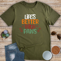 Life's Better With Paws T-Shirt