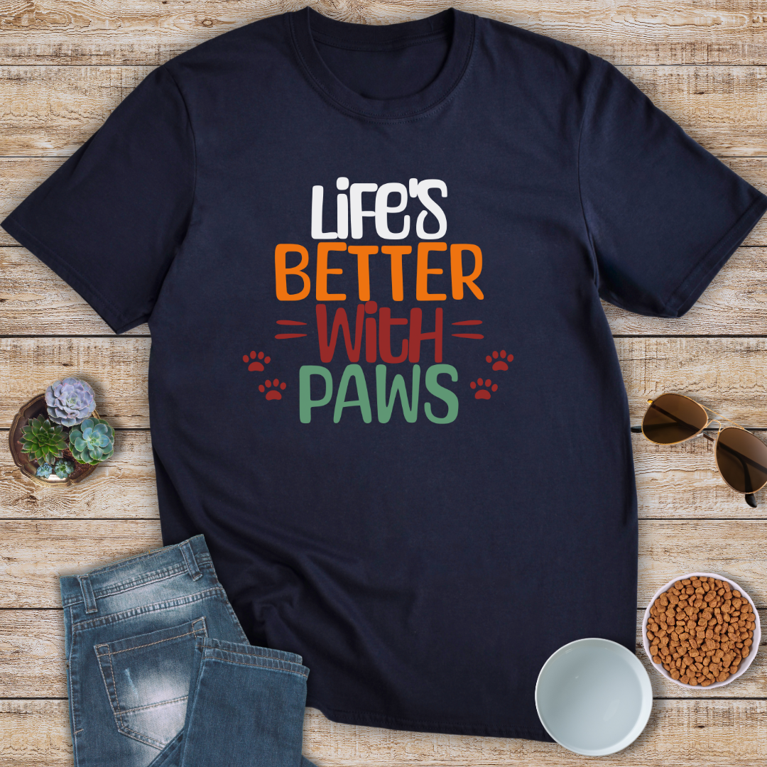Life's Better With Paws T-Shirt