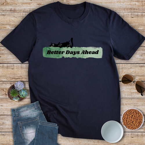 Better Days Ahead T-Shirt