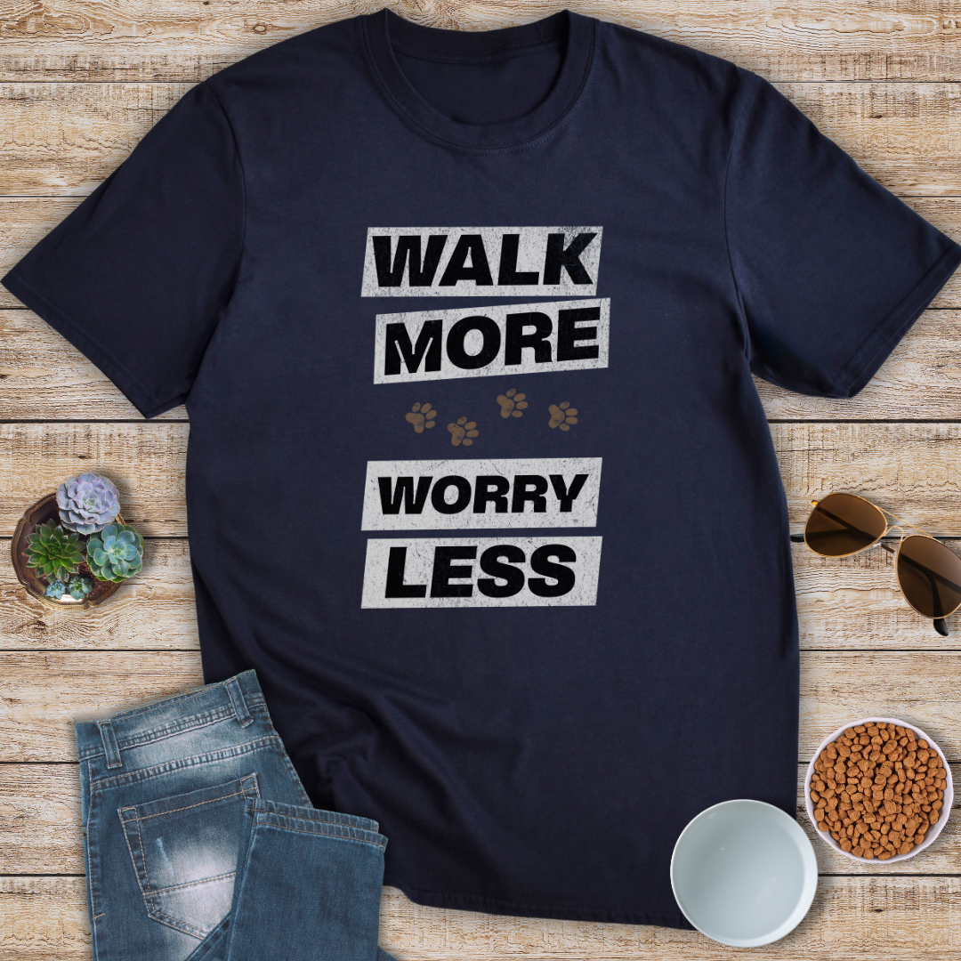Walk More Worry Less T-Shirt