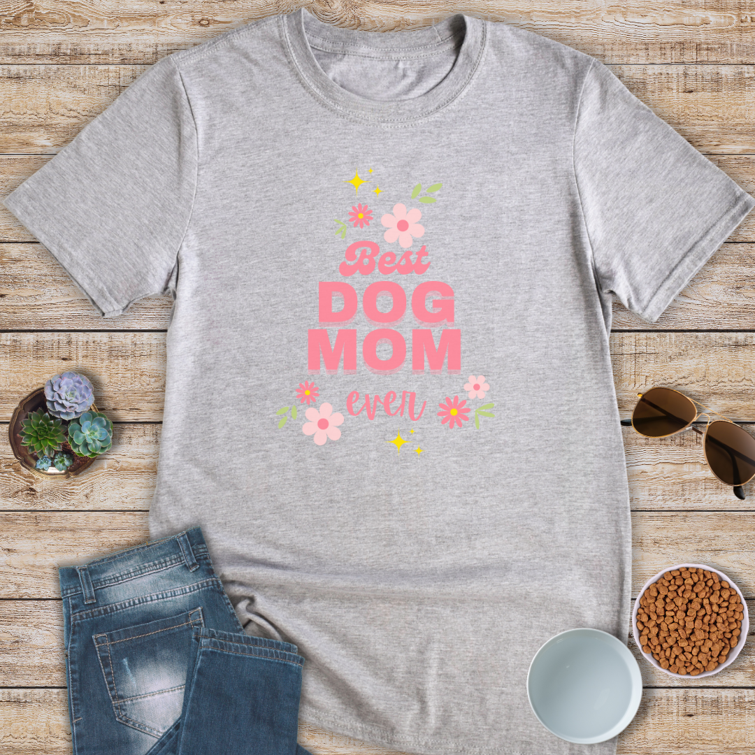 Best Dog Mom Ever T-Shirt
