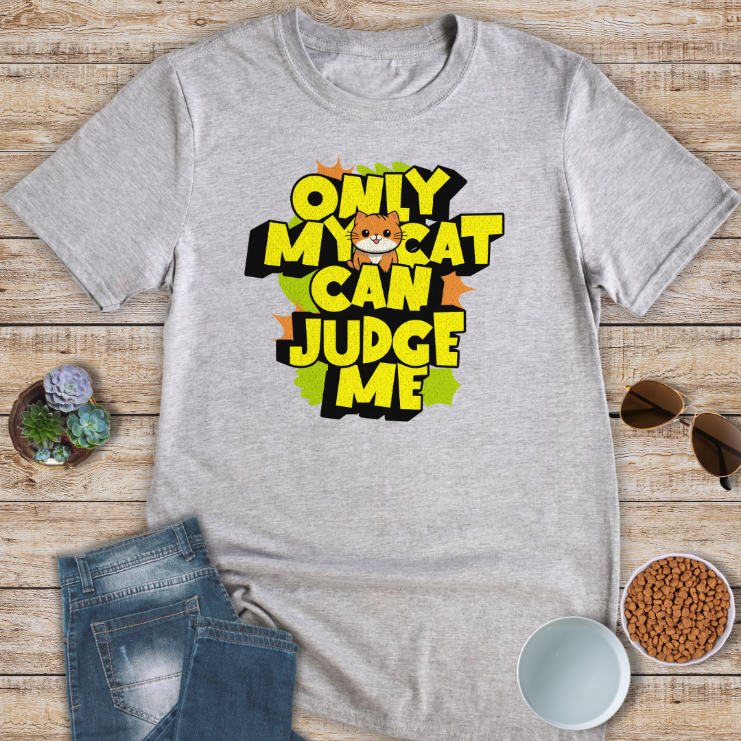 Only My Cat Can Judge Me T-Shirt