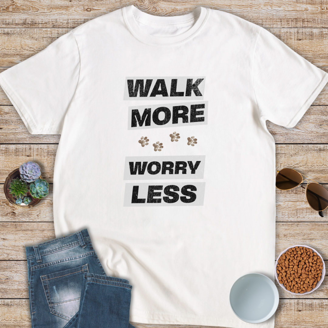 Walk More Worry Less T-Shirt